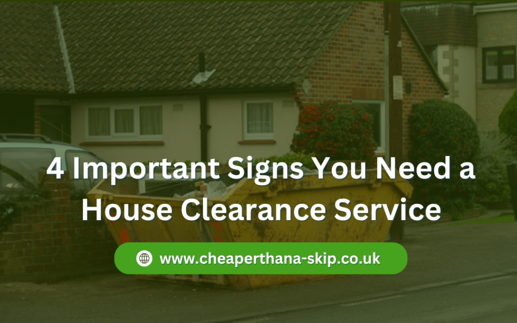 4 Important Signs You Need a House Clearance Service