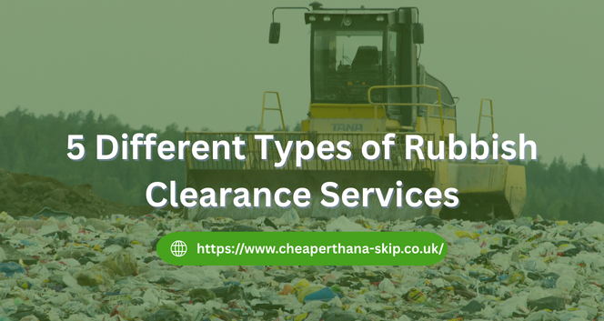 5 Types of Rubbish Clearance Services in Tonbridge